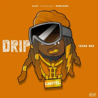 Drip by Alex Huncho Rodriguez