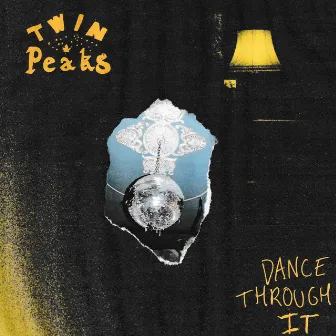 Dance Through It by Twin Peaks