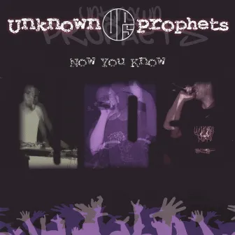 Now You Know by Unknown Prophets