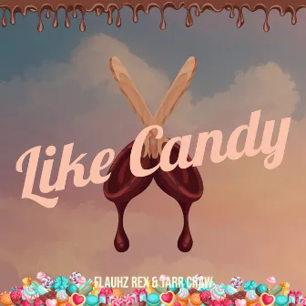 Like Candy by Flauhz REX