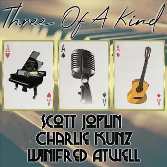 Three of a Kind: Scott Joplin, Charlie Kunz, Winifred Atwell by Charlie Kunz