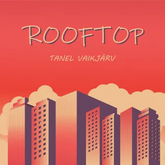 Rooftop by Tanel Vaikjärv