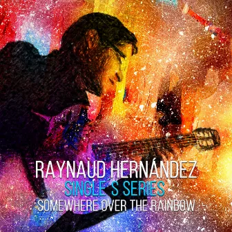 Somewhere over the Rainbow (Single's Series) by Raynaud Hernández