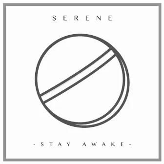 Stay Awake by Serene