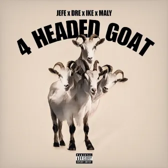 4 Headed Goat by HitMakers4l