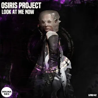 Look At Me Now by Osiris Project