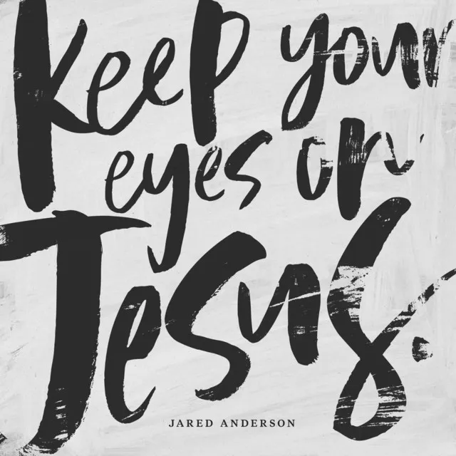 Keep Your Eyes on Jesus