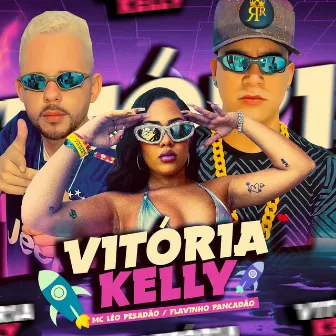 Vitória Kelly by MC LÉO PESADÃO