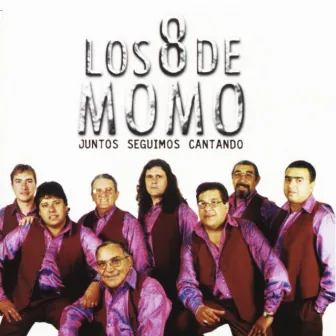 Juntos Seguimos Cantando by Los 8 de Momo