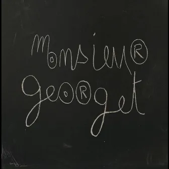 Monsieur Georget by Monsieur Georget