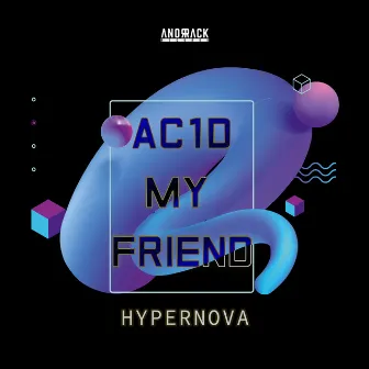 Ac1d My Friend by Hypernova