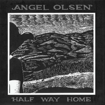 Half Way Home by Angel Olsen