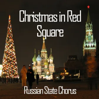 Christmas In Red Square by Russian State Chorus