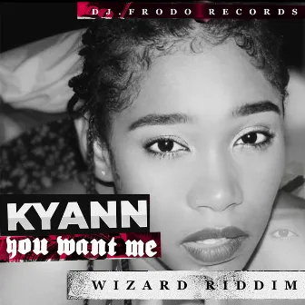 You Want Me (Wizard Riddim) by Kyann