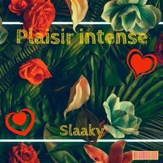 Plaisir intense by Slaaky