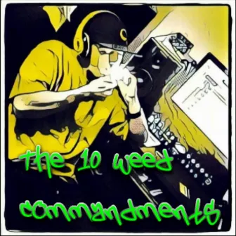 The 10 Weed Commandments by Cesar Cipher