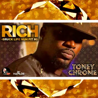 Rich (Bruck Life Nuh Fit Mi) - Single by Toney Chrome