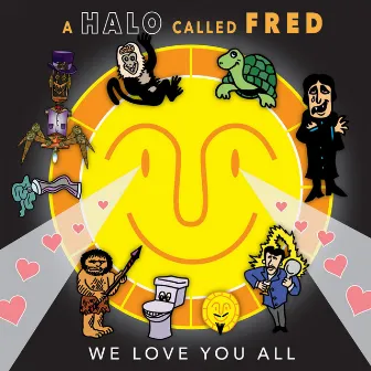 We Love You All by A Halo Called Fred