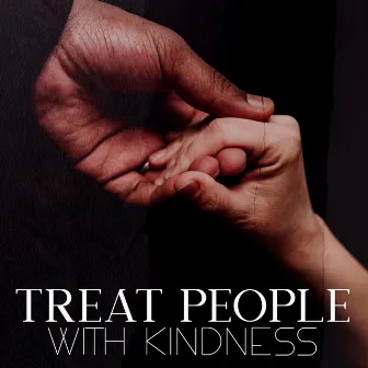 Treat People With Kindness - Music For Meditation And Quiet Times by Tranquility Base Ensemble