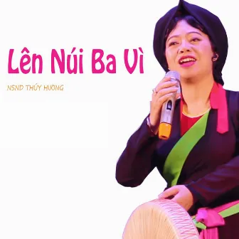 Lên Núi Ba Vì by NSND Thúy Hường