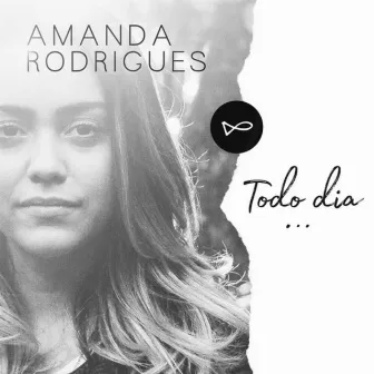 Todo Dia (Ao Vivo) by Amanda Rodrigues