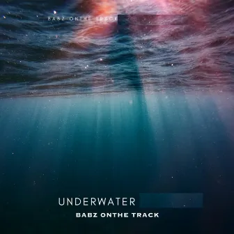 Underwater by BABZ ON THE TRACK