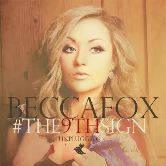 The 9th Sign, Unplugged E.P by Becca Fox