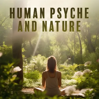 Human Psyche and Nature (Restorative Meditation with Nature Sounds, Natural and Organic Spa at Home) by Tranquility Day Spa Music Zone