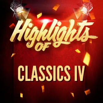 Highlights of Classics IV by Classics IV