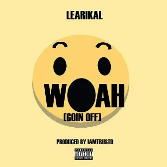 Woah (Goin' Off) by Learikal