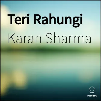 Teri Rahungi by Karan Sharma