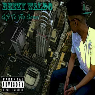 Gift To The Game by Beezy Waldo