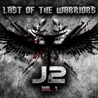 Last of the Warriors, Vol. 1 by J2