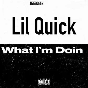 What I'm Doin' by Lil Quick