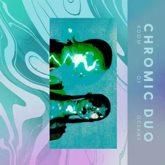 Room of Oceans by Chromic Duo