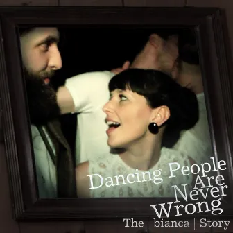 Dancing People Are Never Wrong by The Bianca Story