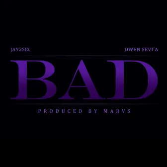 Bad (feat. Owen Sevi'a) by Jay2six