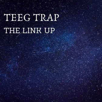 The Link Up by TEEG TRAP