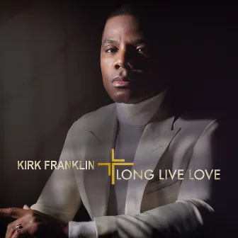 LONG LIVE LOVE by Kirk Franklin