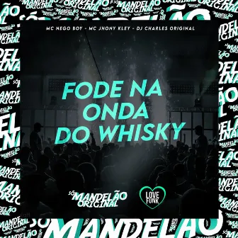 Fode na Onda do Whisky by Mc Nego Boy