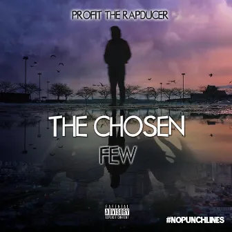 The Chosen Few by Profit The Rapducer