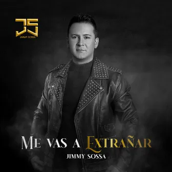 Me Vas a Extrañar by Jimmy Sossa