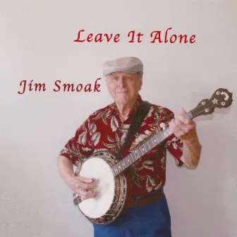 Leave It Alone by Jim Smoak