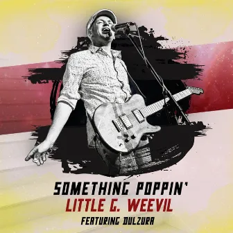 Something Poppin' by Little G Weevil