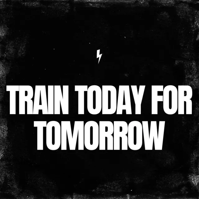 Train Today for Tomorrow