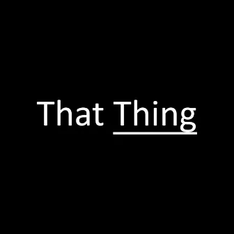 That Thing by Waye