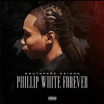 Phillip White Forever!!! by Southpark Neiman