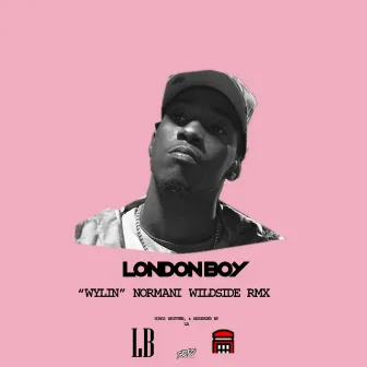 Wylin by London Boy