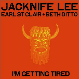 I'm Getting Tired by Jacknife Lee