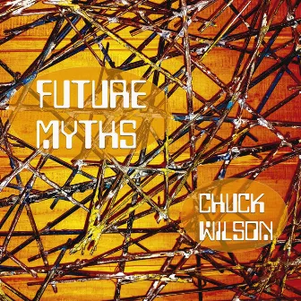 Future Myths by Chuck Wilson